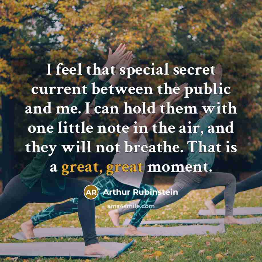 “I feel that special secret current between the public and…” quote by Arthur Rubinstein