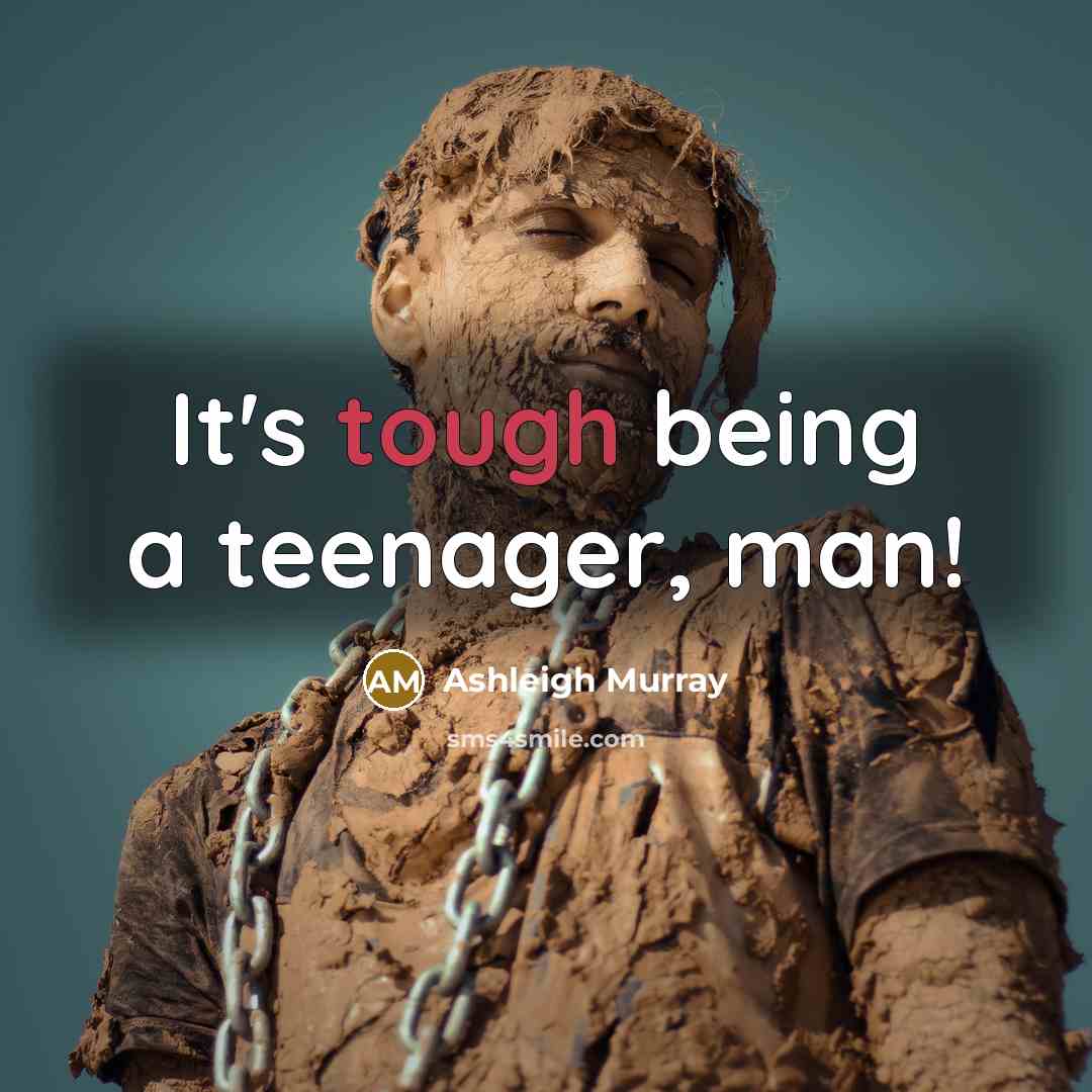 “It's tough being a teenager, man!…” quote by Ashleigh Murray