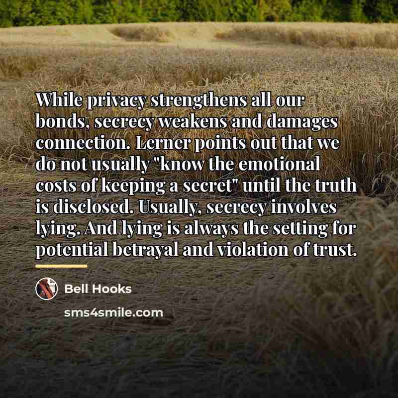 “While privacy strengthens all our bonds, secrecy weakens and damages…” quote by Bell Hooks