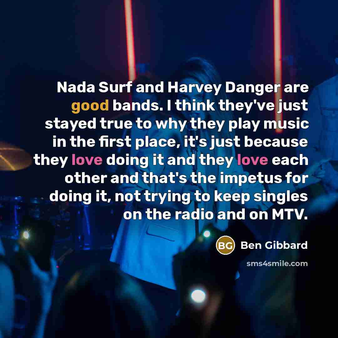 “Nada Surf and Harvey Danger are good bands. I think…” quote by Ben Gibbard