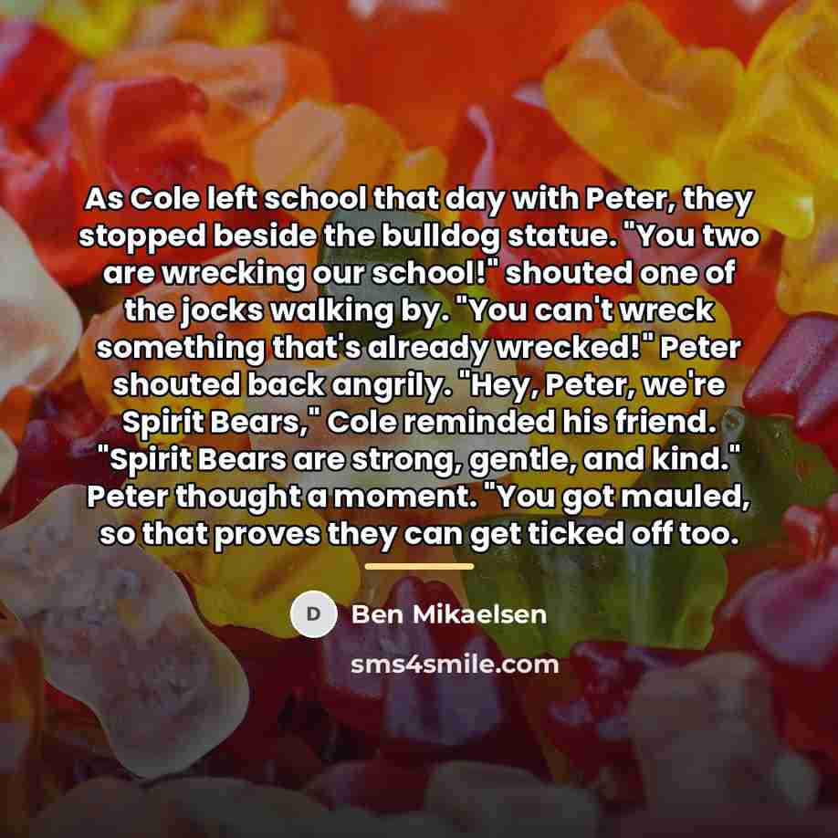 “As Cole left school that day with Peter, they stopped…” quote by Ben Mikaelsen