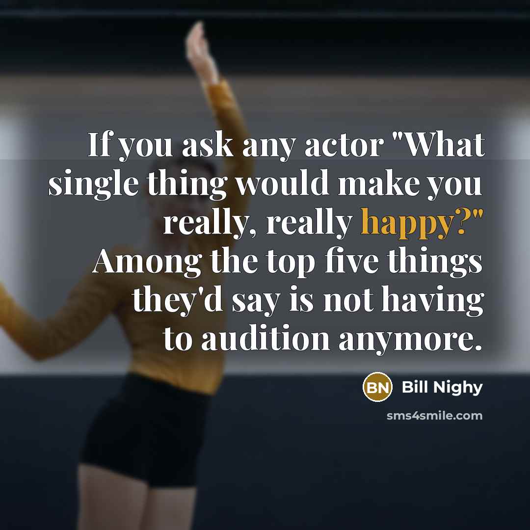“If you ask any actor "What single thing would make…” quote by Bill Nighy