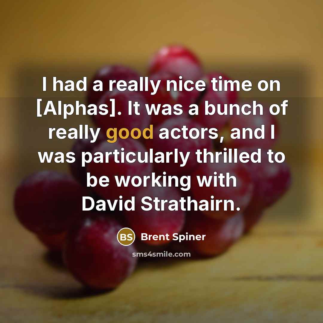 “I had a really nice time on [Alphas]. It was…” quote by Brent Spiner
