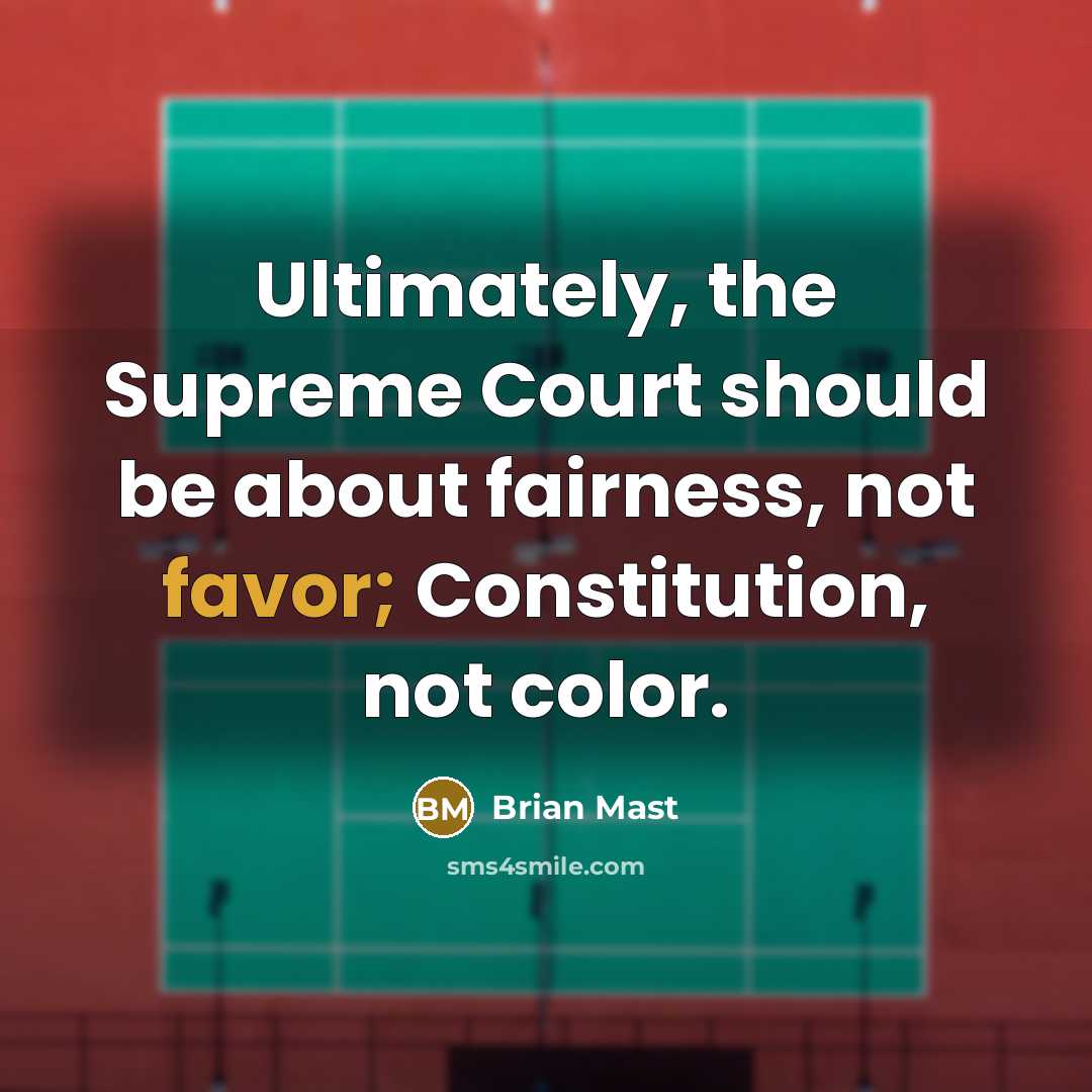 “Ultimately, the Supreme Court should be about fairness, not favor;…” quote by Brian Mast