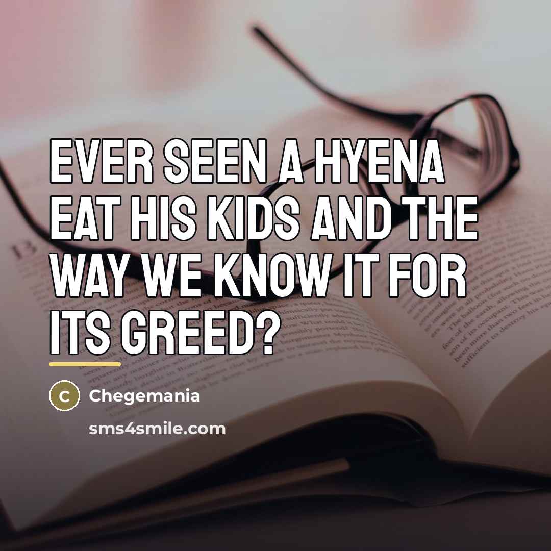 “Ever seen a hyena eat his kids and the way…” quote by Chegemania