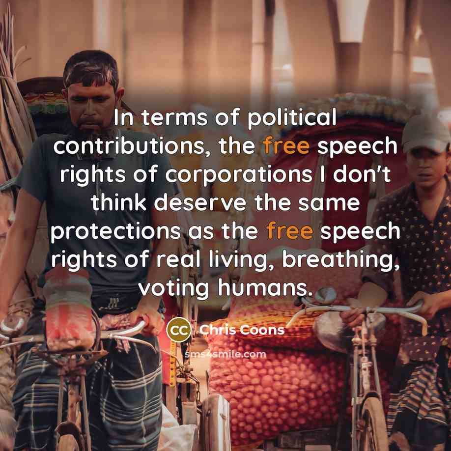 “In terms of political contributions, the free speech rights of…” quote by Chris Coons