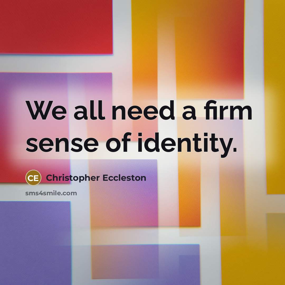 “We all need a firm sense of identity.…” quote by Christopher Eccleston
