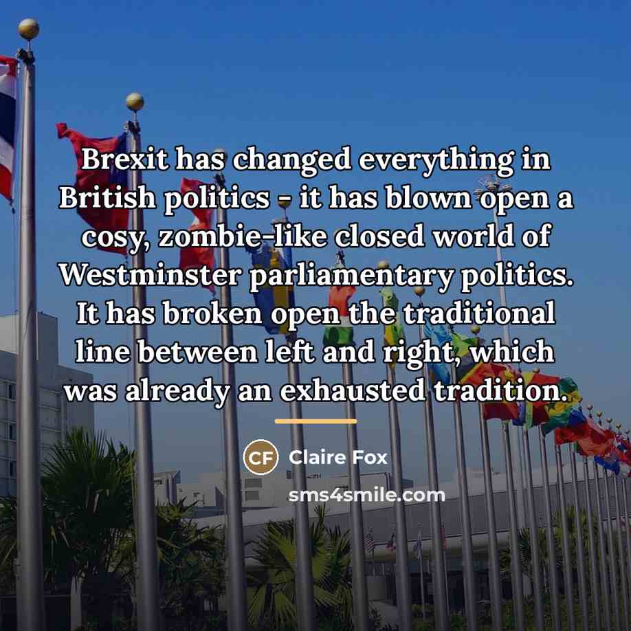 “Brexit has changed everything in British politics - it has…” quote by Claire Fox