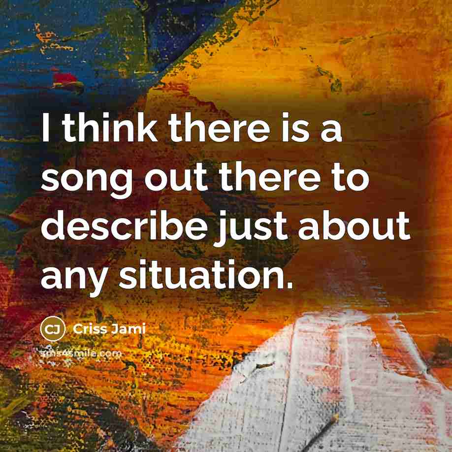 “I think there is a song out there to describe…” quote by Criss Jami