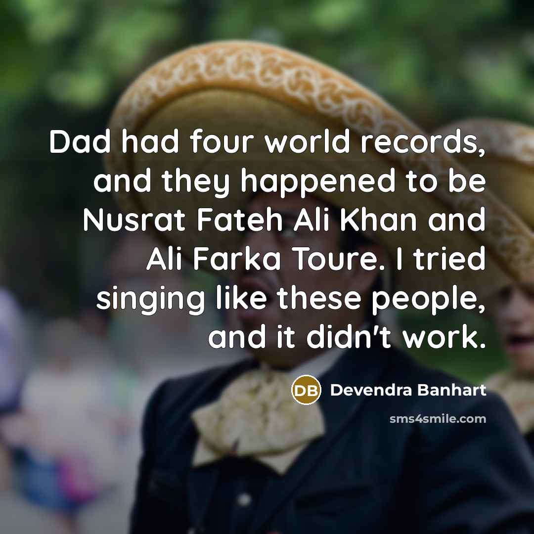 “Dad had four world records, and they happened to be…” quote by Devendra Banhart
