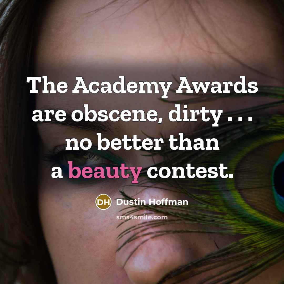 “The Academy Awards are obscene, dirty . . . no…” quote by Dustin Hoffman
