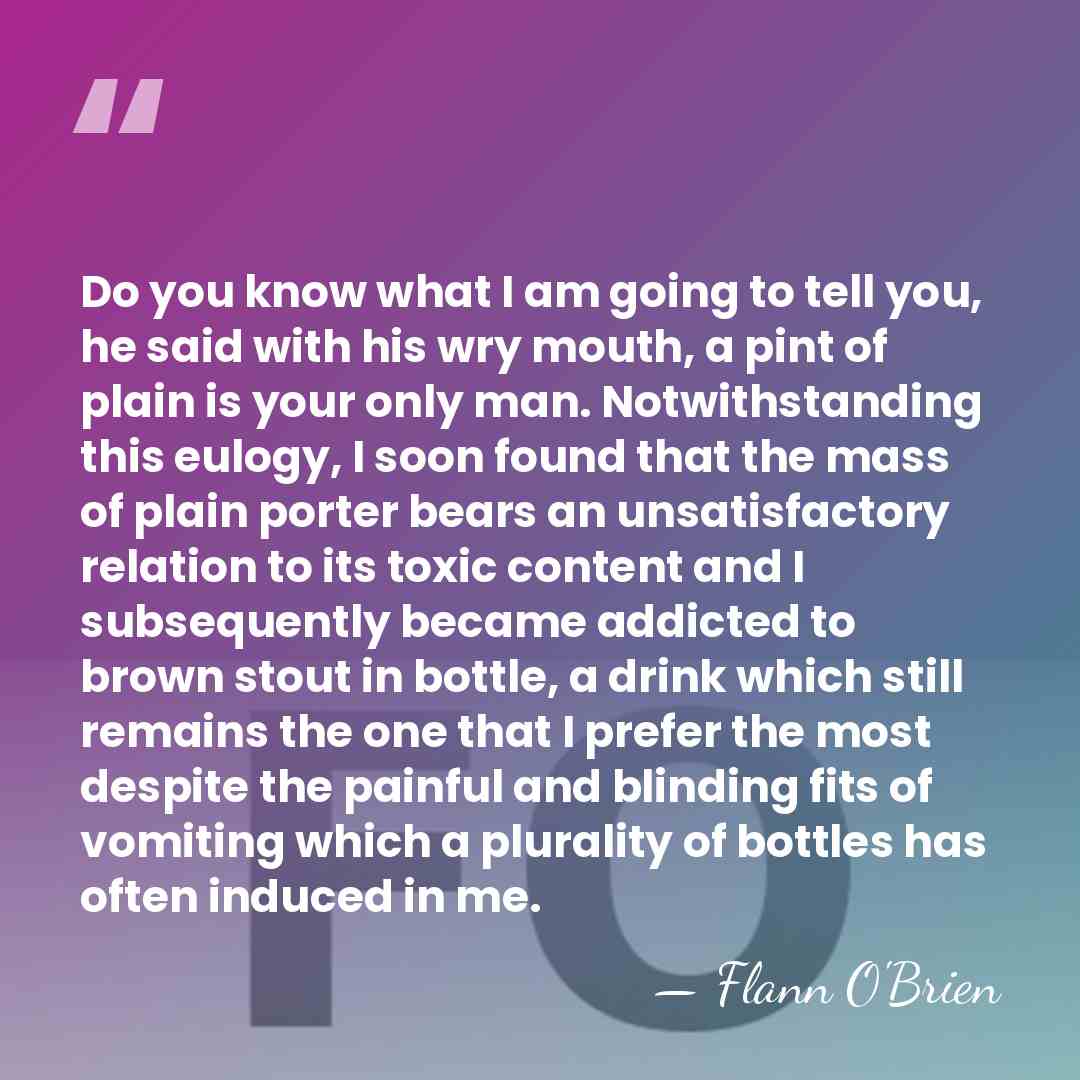 Do you know what I am going to tell you, he said&hellip; - Flann O'Brien