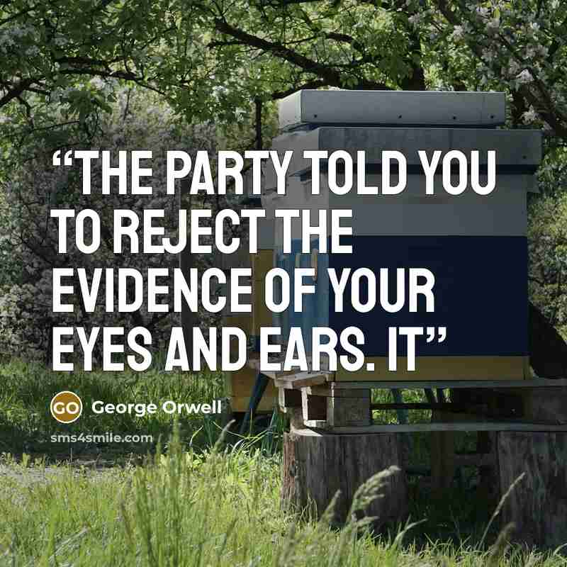 “The Party told you to reject the evidence of your eyes and ears. It” quote by George Orwell