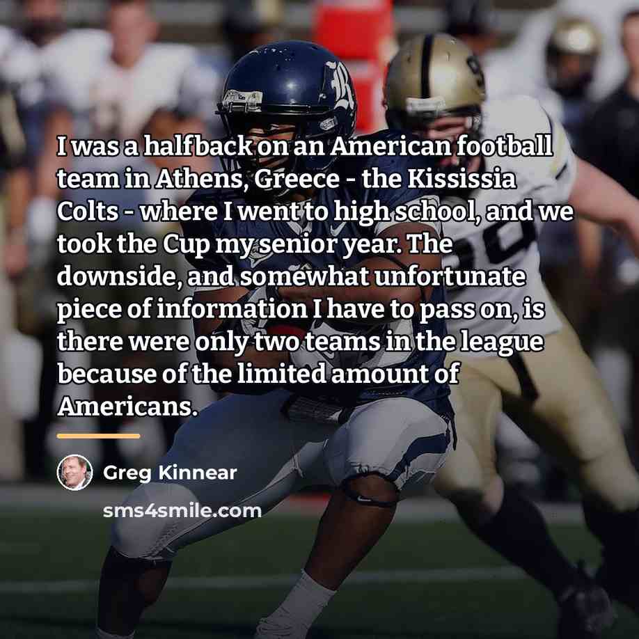 “I was a halfback on an American football team in…” quote by Greg Kinnear