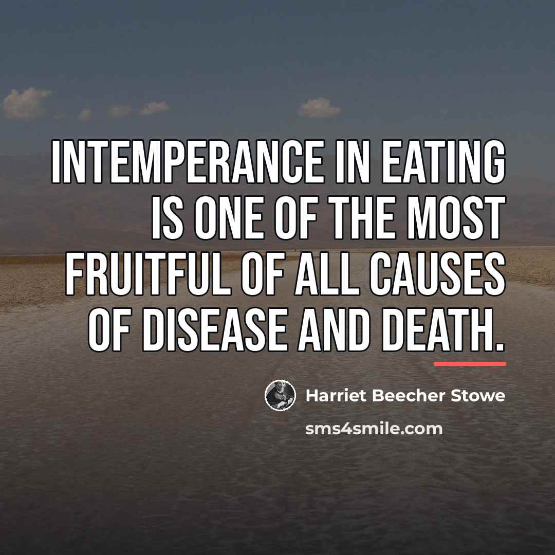“intemperance in eating is one of the most fruitful of…” quote by Harriet Beecher Stowe