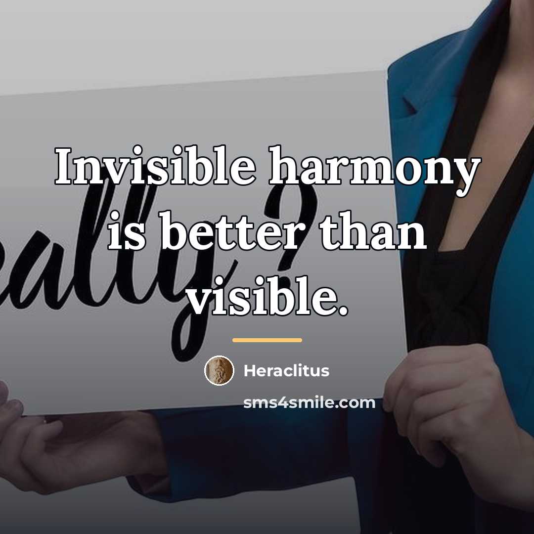 “Invisible harmony is better than visible.…” quote by Heraclitus