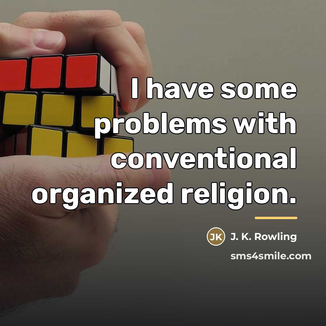 “I have some problems with conventional organized religion.…” quote by J. K. Rowling