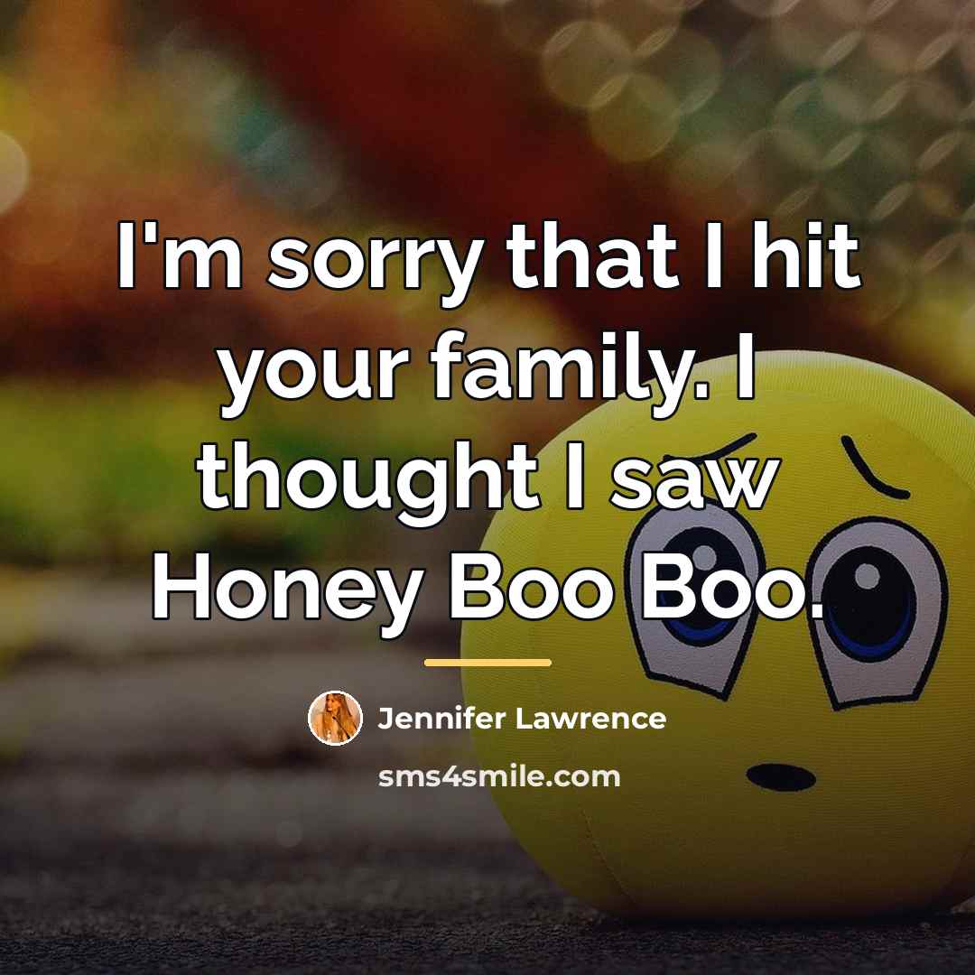 “I'm sorry that I hit your family. I thought I…” quote by Jennifer Lawrence