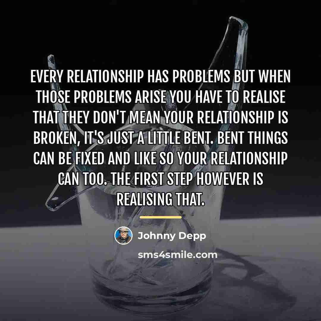 “Every relationship has problems but when those problems arise you…” quote by Johnny Depp