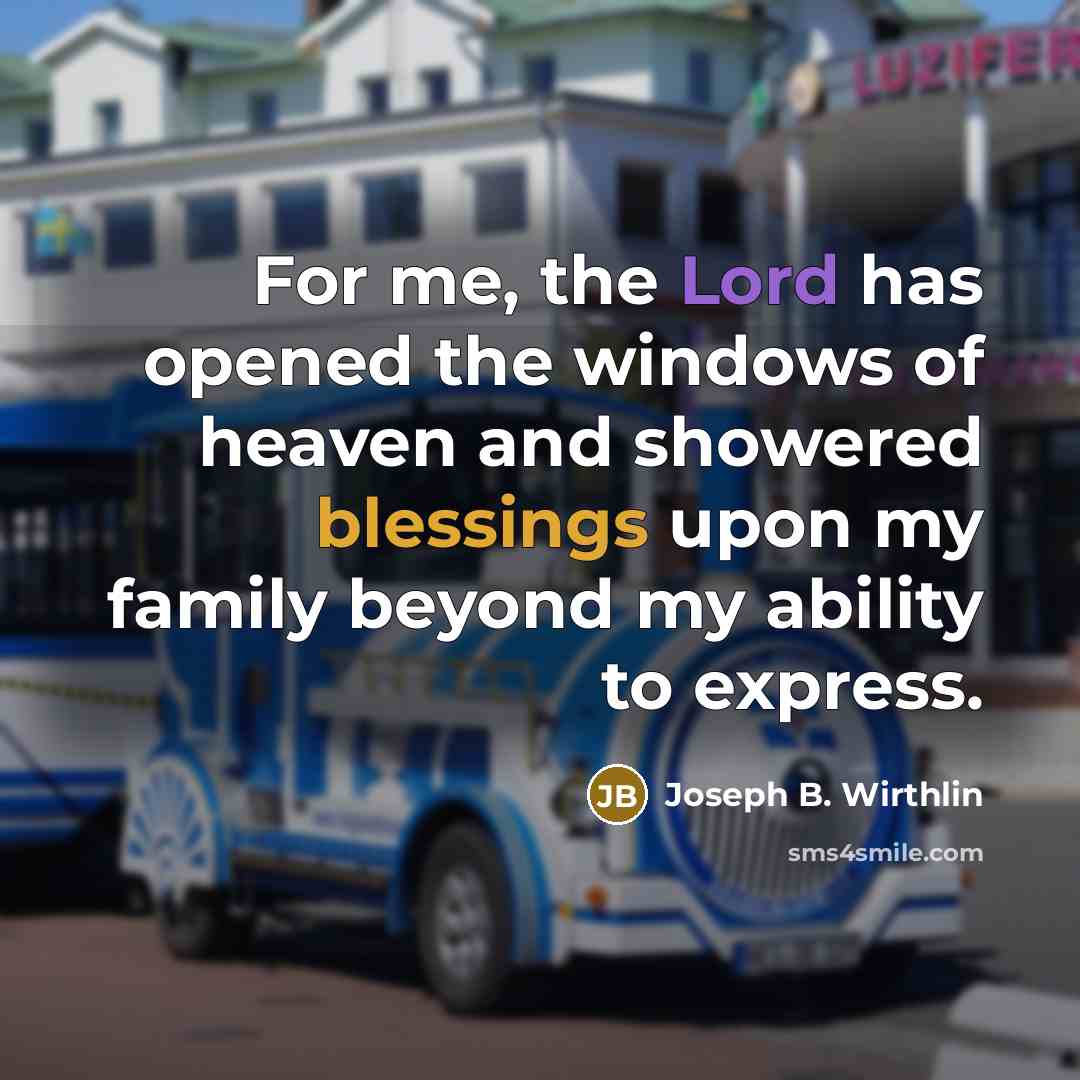 “For me, the Lord has opened the windows of heaven…” quote by Joseph B. Wirthlin