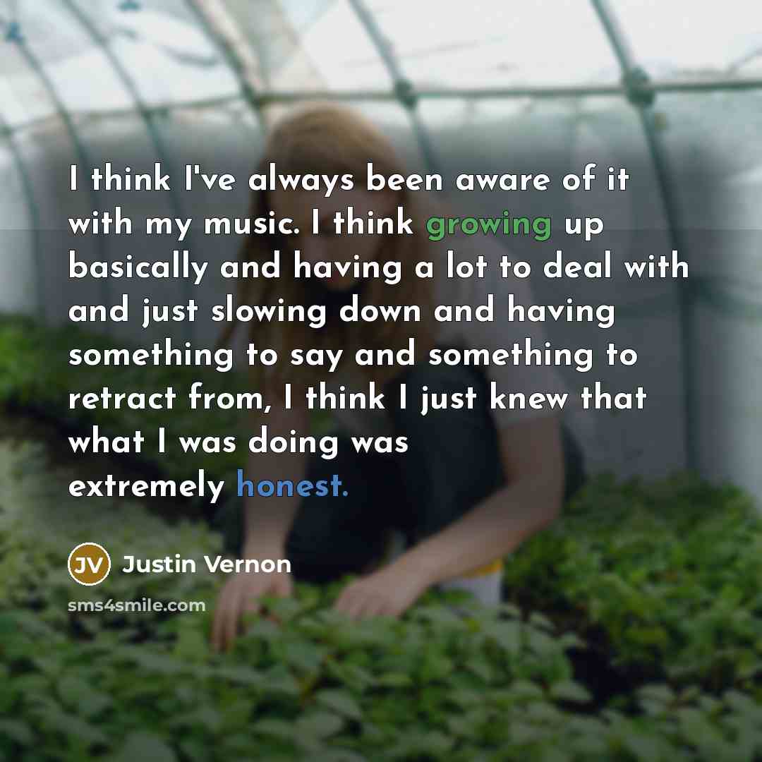 “I think I've always been aware of it with my…” quote by Justin Vernon