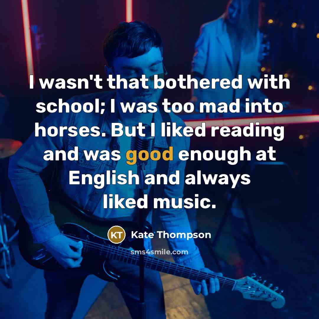 “I wasn't that bothered with school; I was too mad…” quote by Kate Thompson