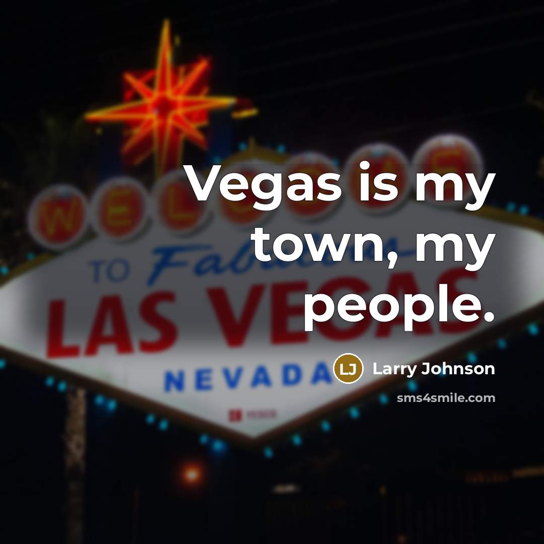 “Vegas is my town, my people.…” quote by Larry Johnson