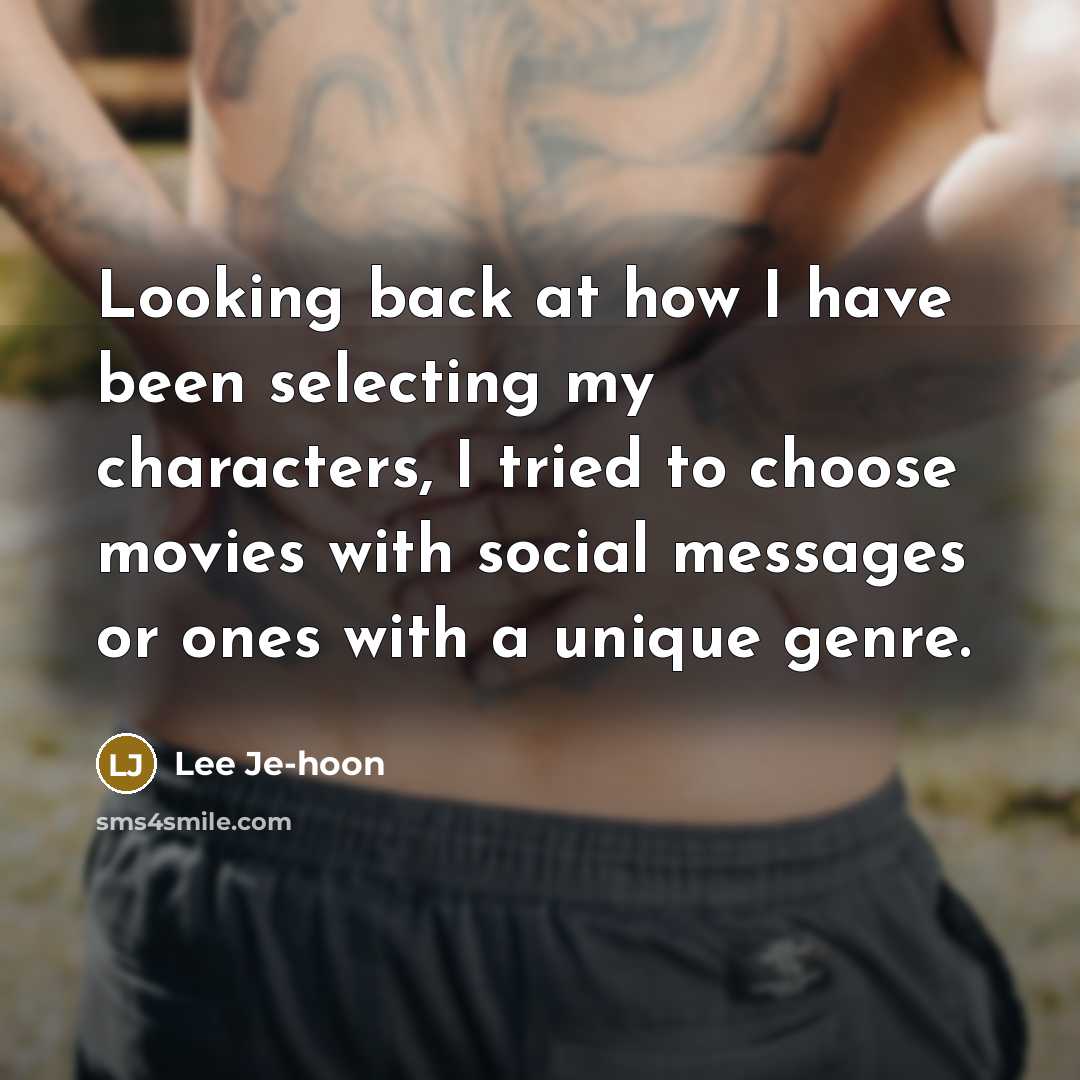 “Looking back at how I have been selecting my characters, I tried to choose movies with social messages or ones with a unique genre.” quote by Lee Je-hoon