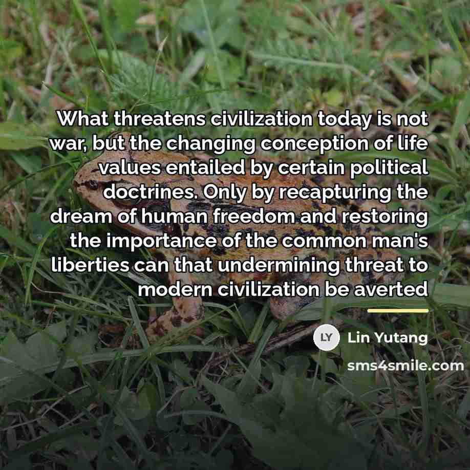 “What threatens civilization today is not war, but the changing…” quote by Lin Yutang