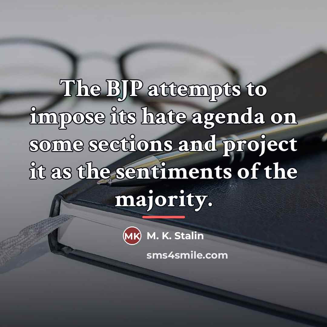 “The BJP attempts to impose its hate agenda on some…” quote by M. K. Stalin