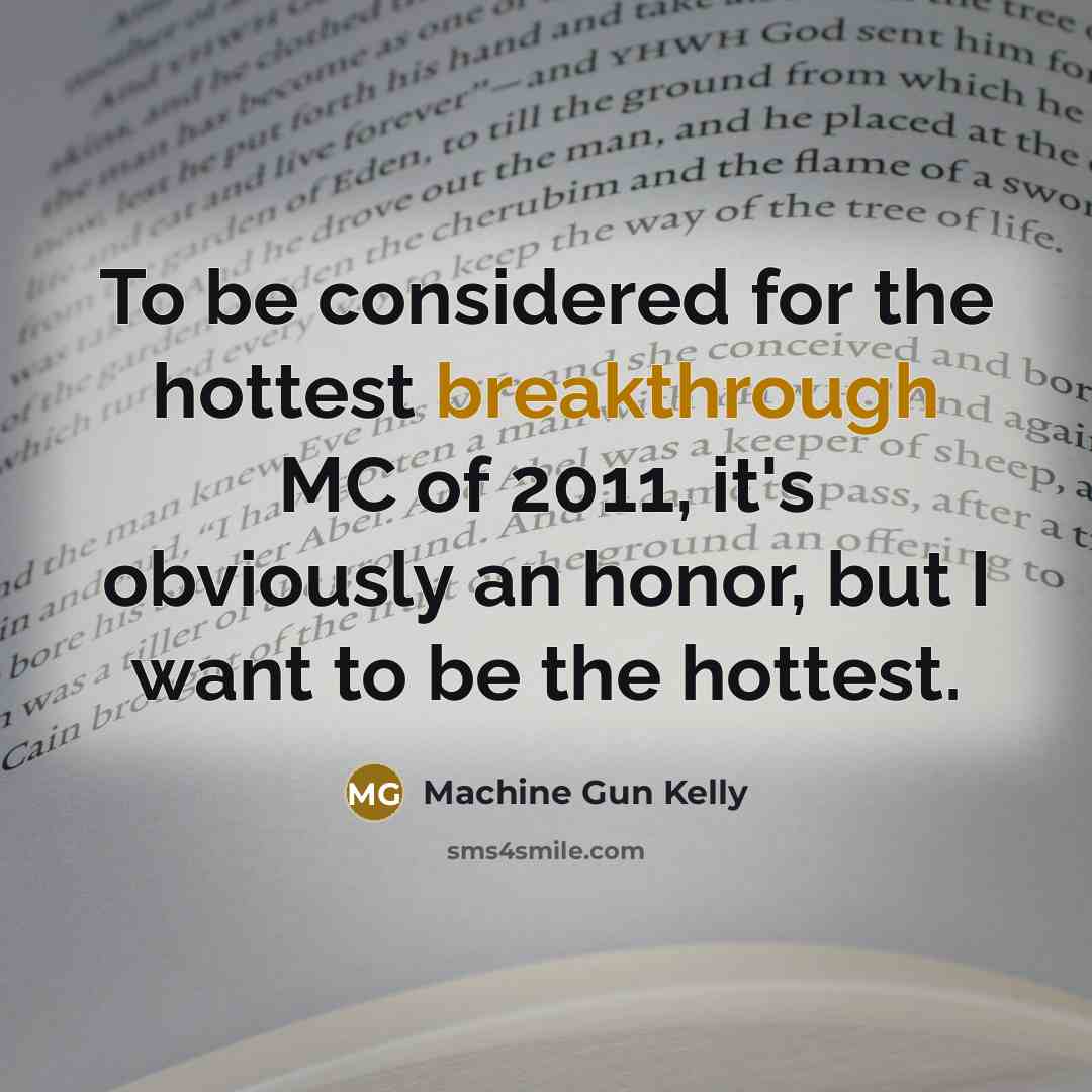 “To be considered for the hottest breakthrough MC of 2011,…” quote by Machine Gun Kelly