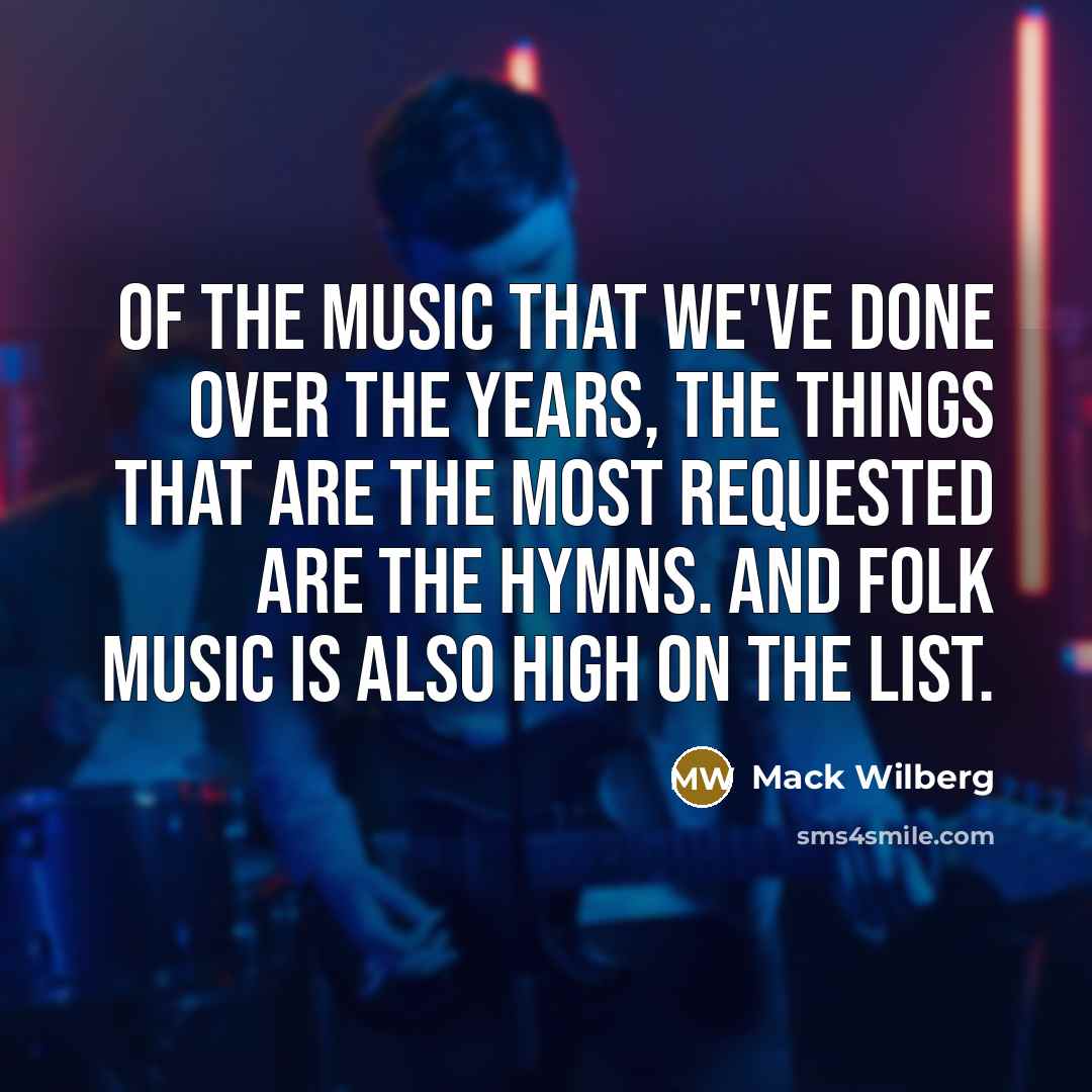 “Of the music that we've done over the years, the…” quote by Mack Wilberg