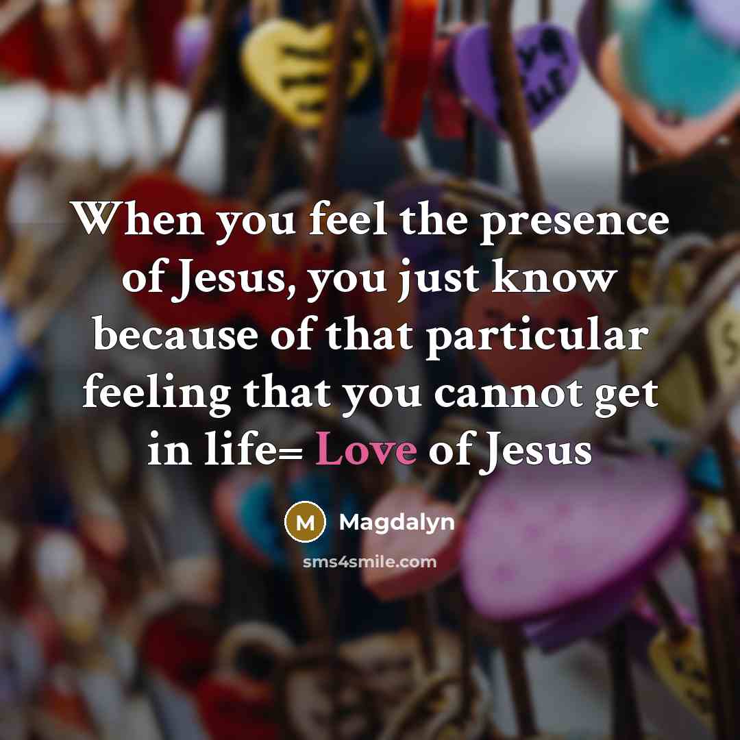 “When you feel the presence of Jesus, you just know…” quote by Magdalyn