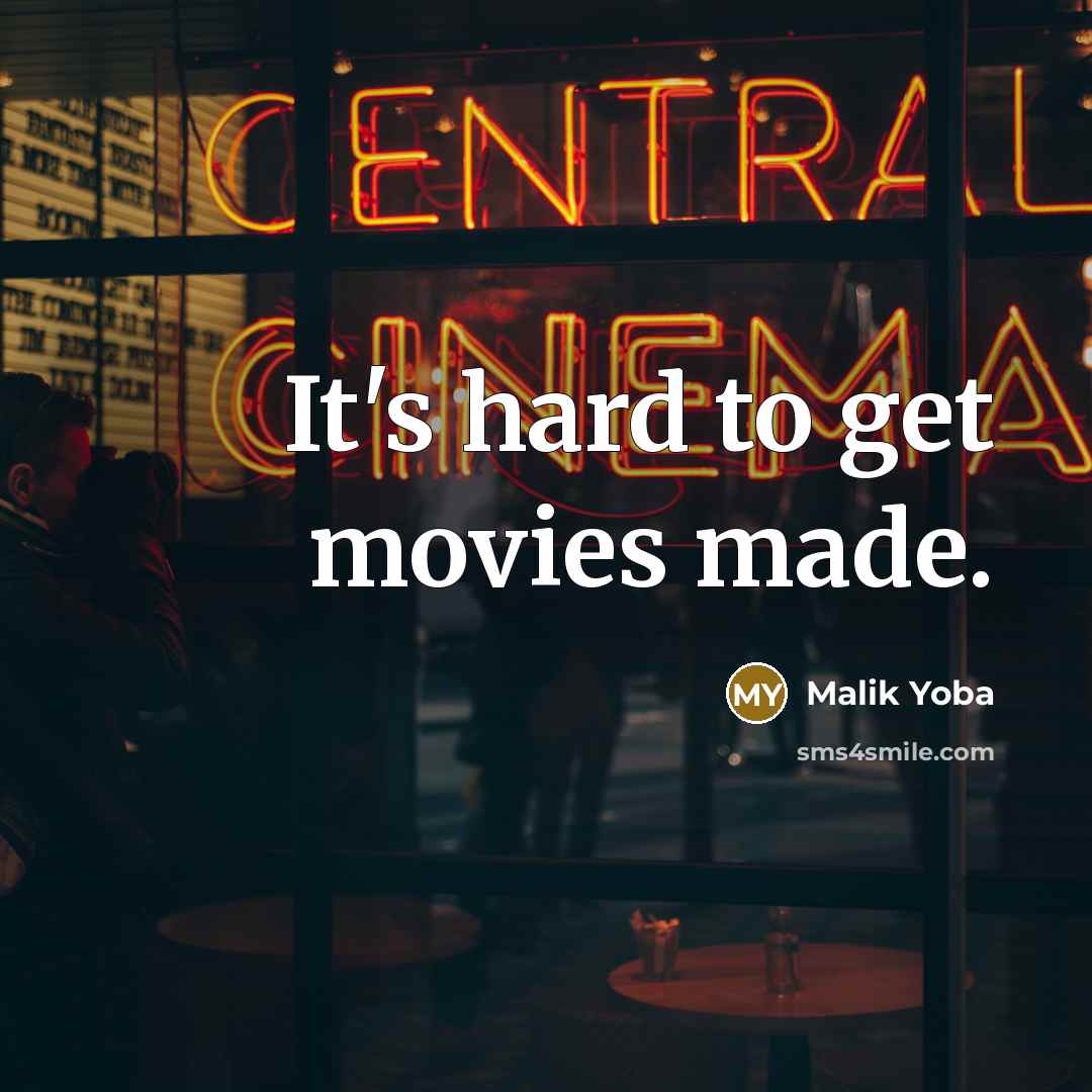 “It's hard to get movies made.…” quote by Malik Yoba