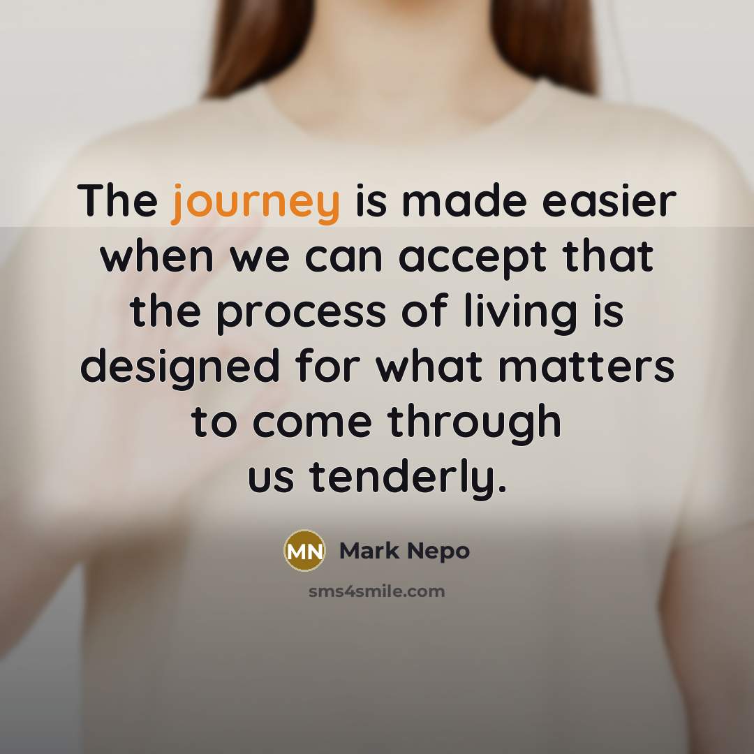 “The journey is made easier when we can accept that…” quote by Mark Nepo