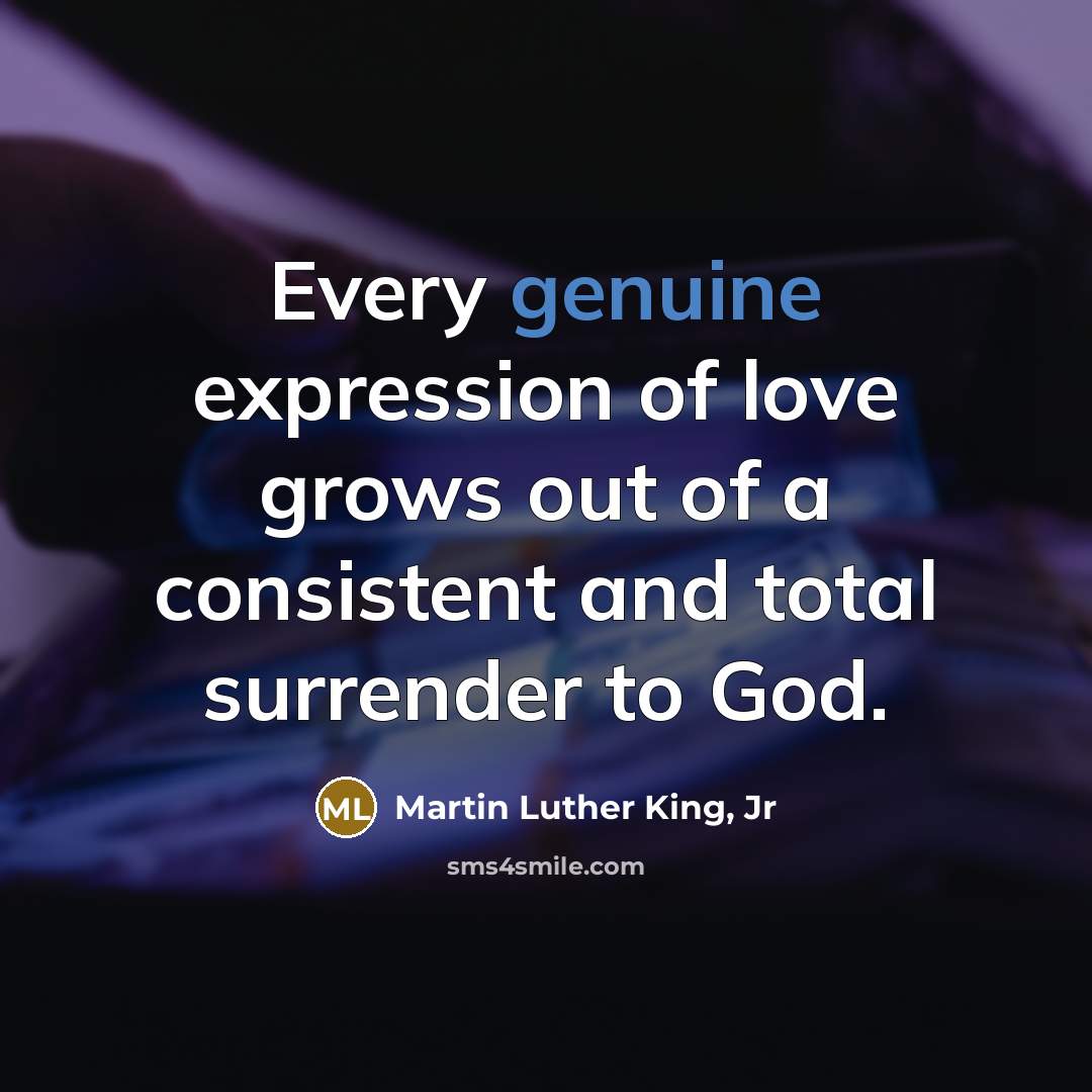 “Every genuine expression of love grows out of a consistent…” quote by Martin Luther King, Jr