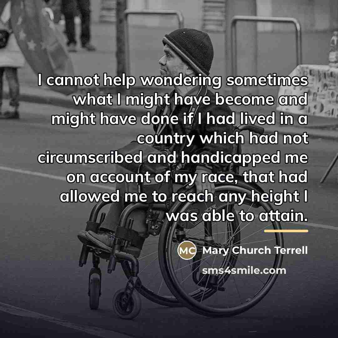 “I cannot help wondering sometimes what I might have become…” quote by Mary Church Terrell