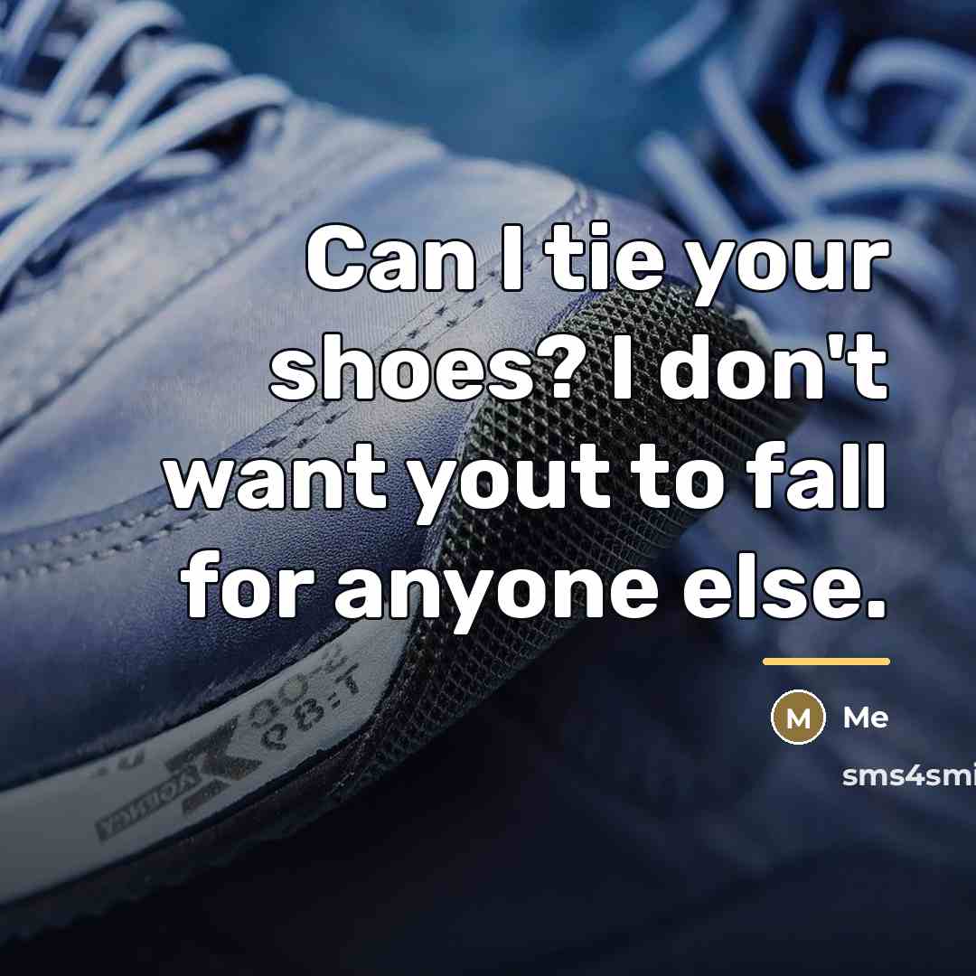 “Can I tie your shoes? I don't want yout to…” quote by Me