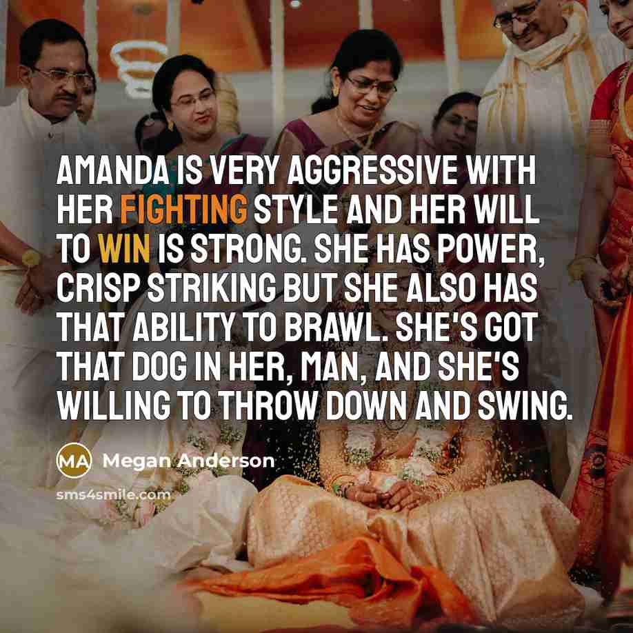 “Amanda is very aggressive with her fighting style and her…” quote by Megan Anderson
