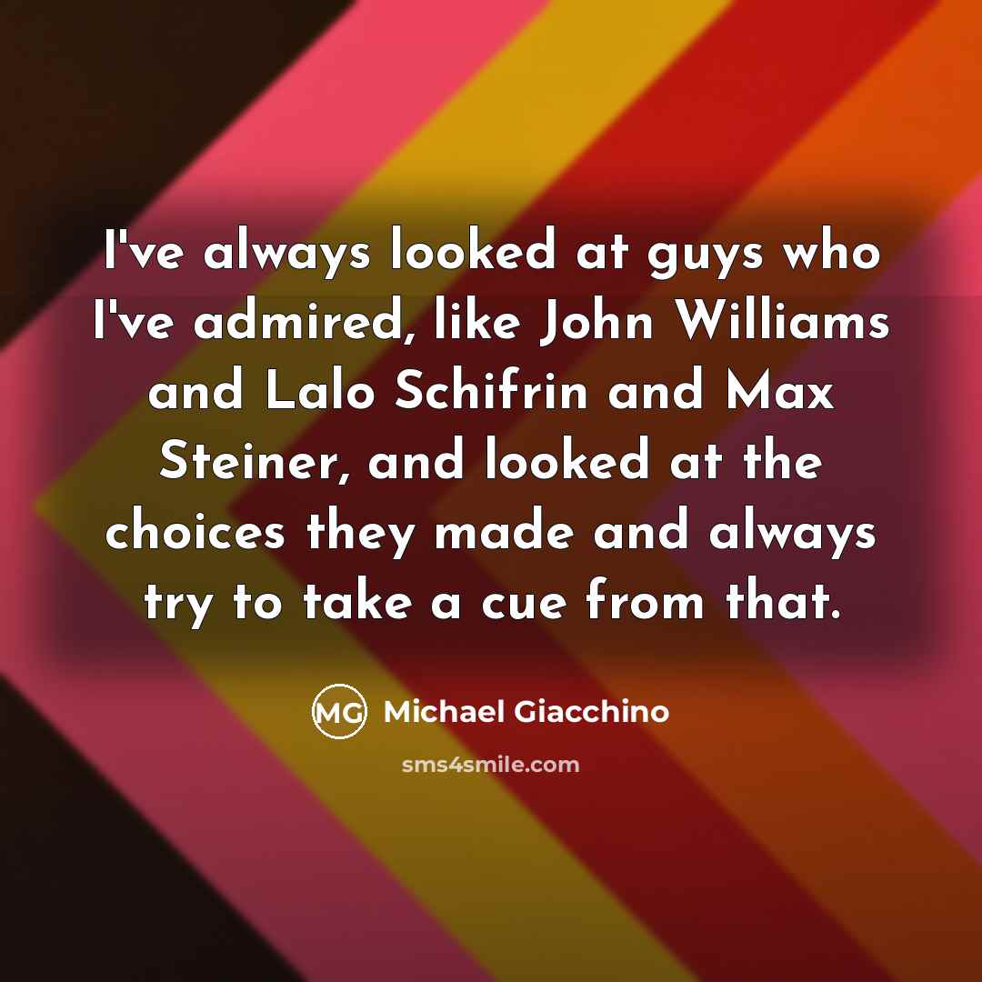 “I've always looked at guys who I've admired, like John…” quote by Michael Giacchino