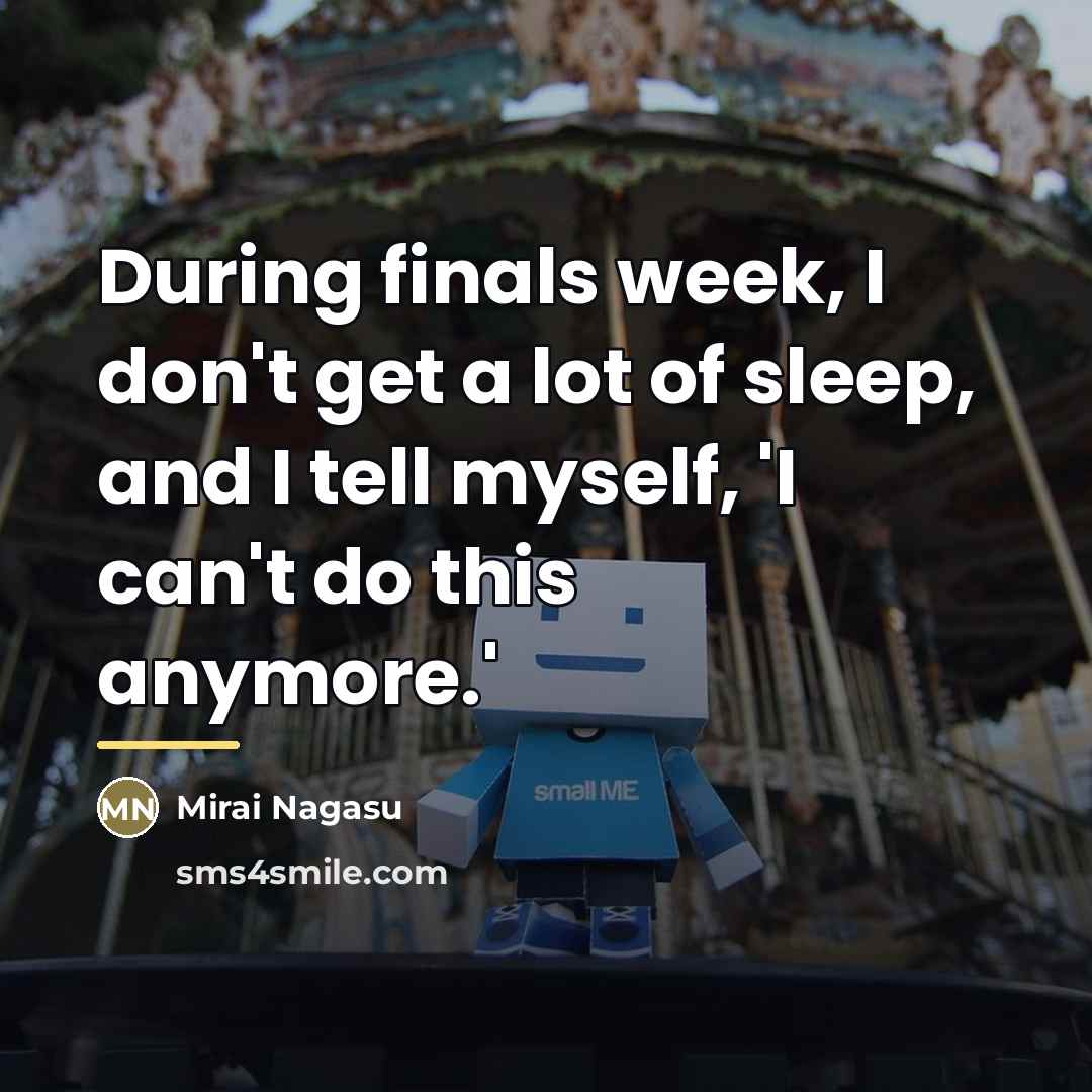 “During finals week, I don't get a lot of sleep,…” quote by Mirai Nagasu