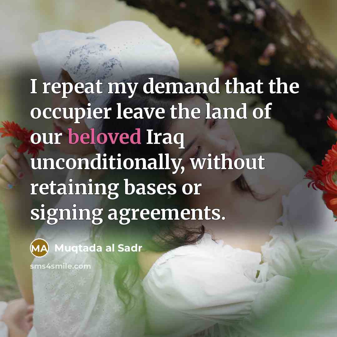 “I repeat my demand that the occupier leave the land…” quote by Muqtada al Sadr