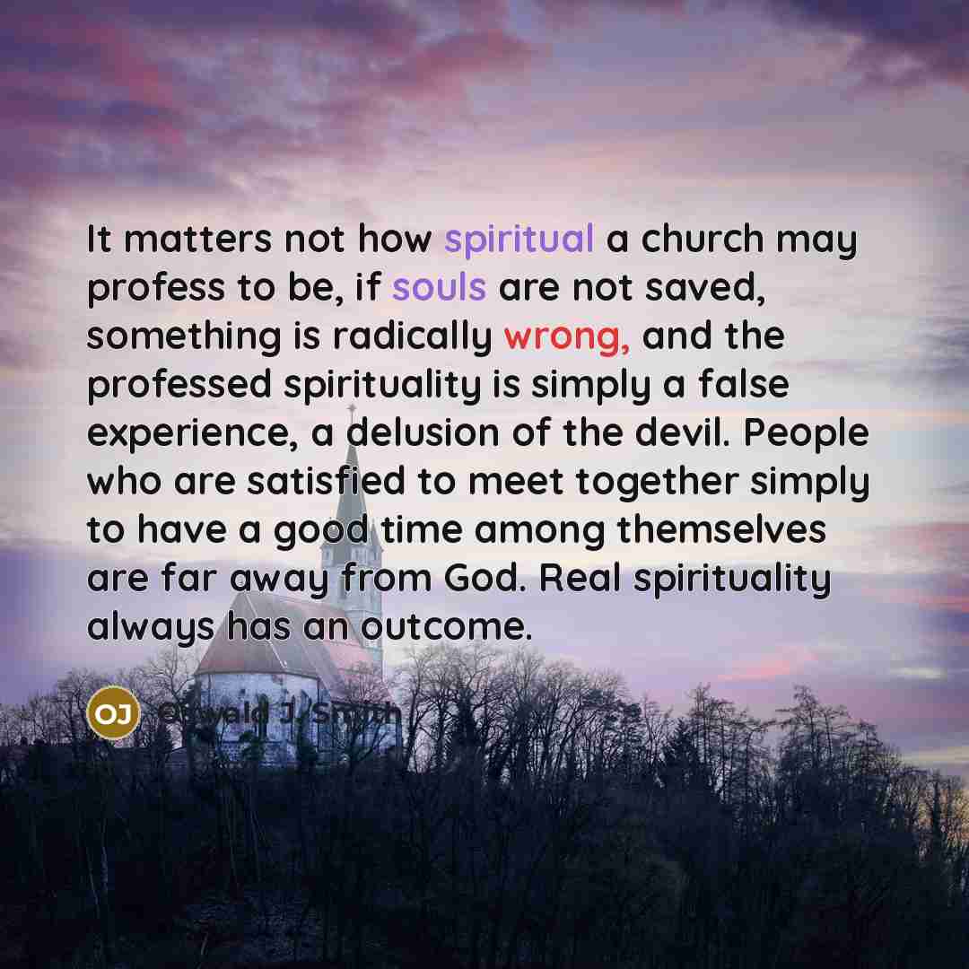 “It matters not how spiritual a church may profess to…” quote by Oswald J. Smith