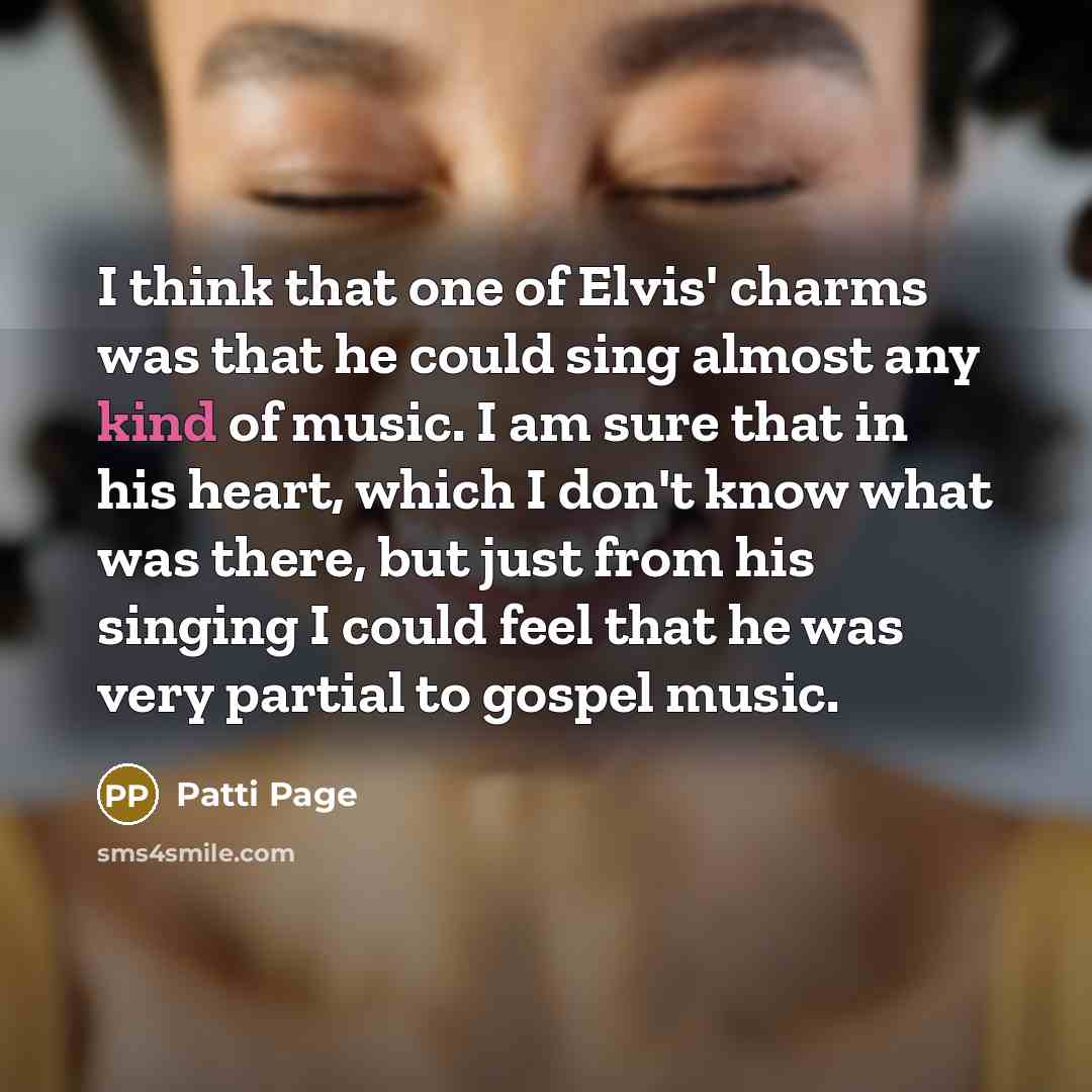 “I think that one of Elvis' charms was that he…” quote by Patti Page
