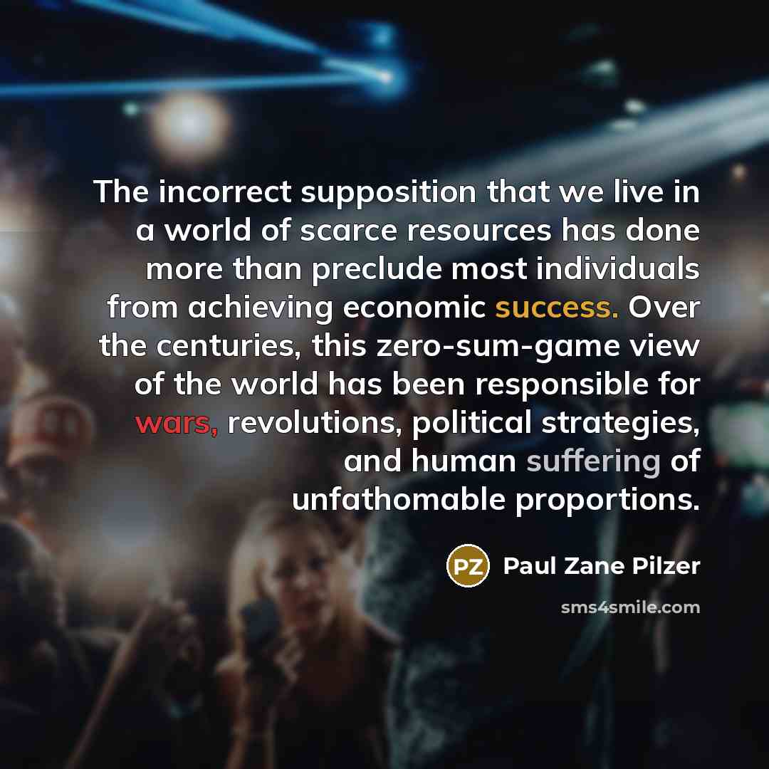 “The incorrect supposition that we live in a world of…” quote by Paul Zane Pilzer