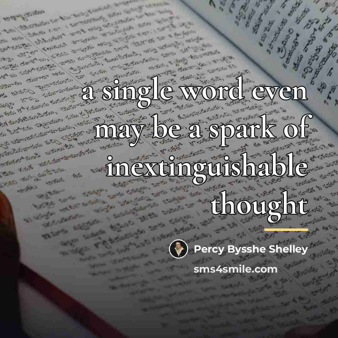 “a single word even may be a spark of inextinguishable…” quote by Percy Bysshe Shelley