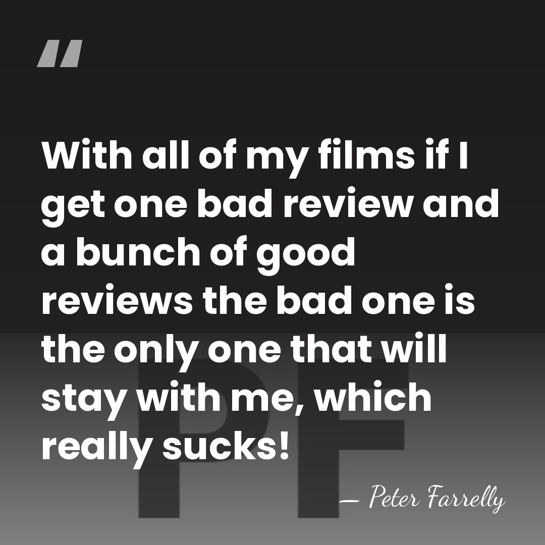 With all of my films if I get one bad review and&hellip; - Peter Farrelly