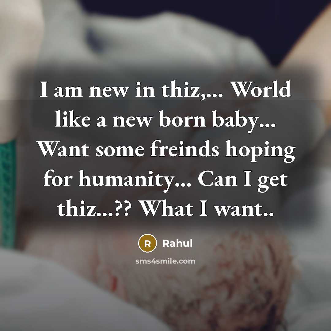 “I am new in thiz,..... World like a new born…” quote by Rahul