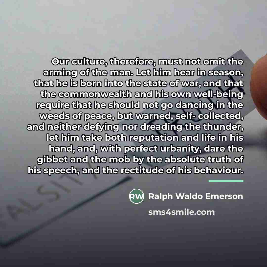 “Our culture, therefore, must not omit the arming of the…” quote by Ralph Waldo Emerson