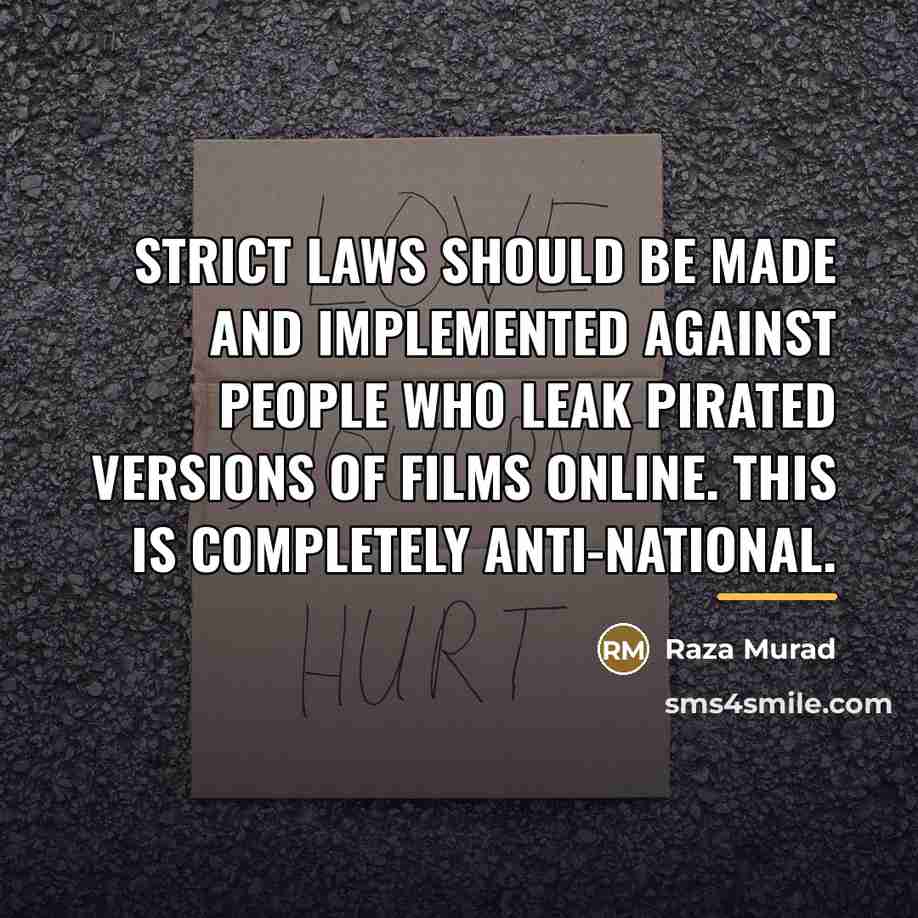 “Strict laws should be made and implemented against people who…” quote by Raza Murad